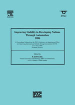 Improving Stability in Developing Nations through Automation 2006 : A Proceedings Volume from the IFAC Conference on Supplemental Ways for Improving International Stability Through Automation ISA '06, 15-17 June 2006, Prishtina, Kosovo - Peter Kopacek