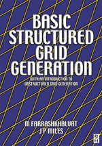 Basic Structured Grid Generation : With an introduction to unstructured grid generation - M Farrashkhalvat