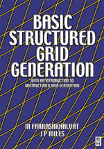Basic Structured Grid Generation : With an introduction to unstructured grid generation - M Farrashkhalvat