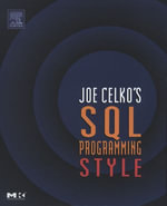 Joe Celko's SQL Programming Style : The Morgan Kaufmann Series in Data Management Systems - Joe Celko