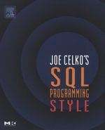 Joe Celko's SQL Programming Style : The Morgan Kaufmann Series in Data Management Systems - Joe Celko