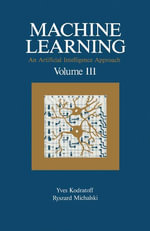 Machine Learning : An Artificial Intelligence Approach, Volume III - Yves Kodratoff