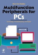 Multifunction Peripherals for PCs : Technology, Troubleshooting and Repair - Marvin Hobbs