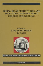Software Architectures and Tools for Computer Aided Process Engineering : Computer-Aided Chemical Engineeirng, Vol. 11 - Bertrand Braunschweig