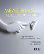 Measuring the User Experience : Collecting, Analyzing, and Presenting Usability Metrics - Thomas Tullis