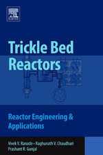 Trickle Bed Reactors : Reactor Engineering and Applications - Vivek V. Ranade