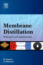 Membrane Distillation : Principles and Applications - Mohamed Khayet Souhaimi