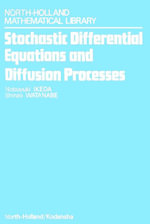 Stochastic Differential Equations and Diffusion Processes : North-Holland Mathematical Library : Book 24 - S. Watanabe