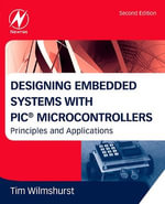 Designing Embedded Systems with PIC Microcontrollers : Principles and Applications - Tim Wilmshurst