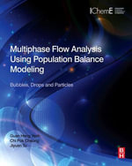 Multiphase Flow Analysis Using Population Balance Modeling : Bubbles, Drops and Particles - Dr. Chi Pok Cheung
