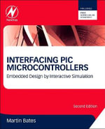 Interfacing PIC Microcontrollers : Embedded Design by Interactive Simulation, 2e - Martin Bates