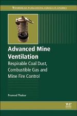 Advanced Mine Ventilation : Gas, Fire and Respirable Dust Control in Underground Coal Mines - Thakur