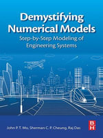 Demystifying Numerical Models : Step-by Step Modeling of Engineering Systems - John Mo
