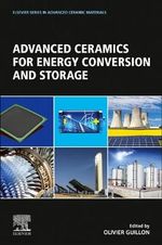 Advanced Ceramics for Energy Conversion and Storage : Elsevier Series in Advanced Ceramic Materials - Guillon