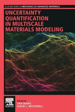 Uncertainty Quantification in Multiscale Materials Modeling : Elsevier Series in Mechanics of Advanced Materials - McDowell