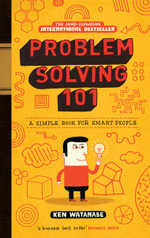 Problem Solving 101 : A simple book for smart people - Ken Watanabe