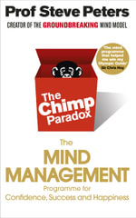 The Chimp Paradox : The Acclaimed Mind Management Programme to Help You Achieve Success, Confidence and Happiness - Steve Peters