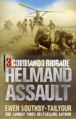 3 Commando : Helmand Assault - Ewen Southby-Tailyour