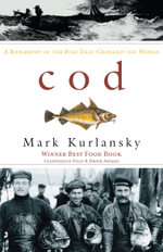 Cod : A Biography of the Fish That Changed the World - Mark Kurlansky