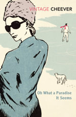 Oh What A Paradise It Seems : Vintage Classics - John Cheever