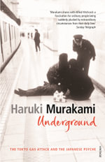 Underground : The Tokyo Gas Attack and the Japanese Psyche - Haruki Murakami