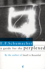 A Guide for the Perplexed : Vintage Classics - E F Schumacher