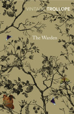 The Warden : Vintage Classics - Anthony Trollope