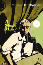 A Single Man : Vintage Classics - Christopher Isherwood