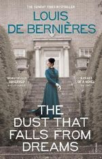 The Dust That Falls from Dreams - Louis de Bernieres