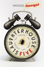Slaughterhouse 5 : Vintage Classics - Kurt Vonnegut