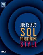 Joe Celko's SQL Programming Style : The Morgan Kaufmann Series in Data Management Systems - Joe Celko
