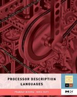 Processor Description Languages : Volume 1 - Prabhat Mishra