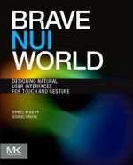 Brave NUI World : Developing Touch and Gestural Interfaces - Daniel Wigdor