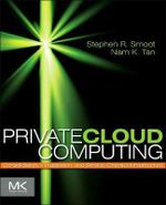 Private Cloud Computing : Consolidation, Virtualization, and Service-Oriented Infrastructure - Nam Tan
