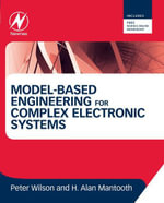 Model-Based Engineering for Complex Electronic Systems : Techniques, Methods and Applications - Peter Wilson
