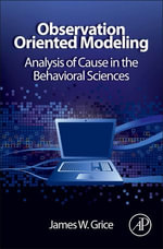 Observation Oriented Modeling : Analysis of Cause in the Behavioral Sciences - James W. Grice