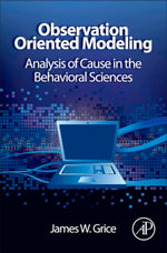 Observation Oriented Modeling : Analysis of Cause in the Behavioral Sciences - James W. Grice