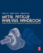 Metal Fatigue Analysis Handbook : Practical Problem-solving Techniques for Computer-aided Engineering - Yung-Li Lee
