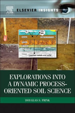 Explorations into a Dynamic Process-Oriented Soil Science - Douglas S Frink