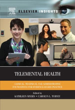 Telemental Health : Clinical, Technical, and Administrative Foundations for Evidence-Based Practice - Kathleen Myers