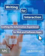 Writing for Interaction : Crafting the Information Experience for Web and Software Apps - Linda Newman Lior