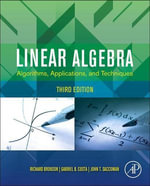 Linear Algebra : Algorithms, Applications, and Techniques - Richard Bronson