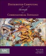 Distributed Computing Through Combinatorial Topology - Maurice Herlihy