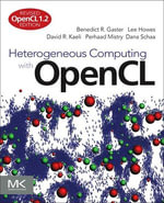 Heterogeneous Computing with OpenCL : Revised OpenCL 1.2 Edition - Benedict Gaster