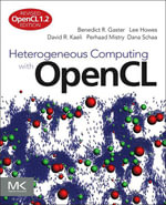 Heterogeneous Computing with OpenCL : Revised OpenCL 1.2 Edition - Benedict Gaster