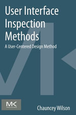 User Interface Inspection Methods : A User-Centered Design Method - Chauncey Wilson