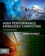 High-Performance Embedded Computing : Applications in Cyber-Physical Systems and Mobile Computing - Marilyn Wolf