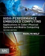 High-Performance Embedded Computing : Architectures, Applications, and Methodologies - Marilyn Wolf