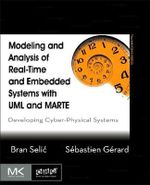 Modeling and Analysis of Real-Time and Embedded Systems with UML and MARTE : Developing Cyber-Physical Systems - S?bastien G?rard