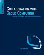 Collaboration with Cloud Computing : Security, Social Media, and Unified Communications - Ric Messier
